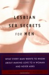 Lesbian Sex Secrets for Men: For Men - Amy Goddard, Kurt Brungardt