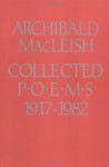 Collected Poems, 1917-1982 - Archibald MacLeish, Richard B. McAdoo