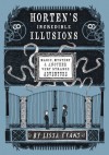 Horten's Incredible Illusions: Magic, Mystery & Another Very Strange Adventure - Lissa Evans