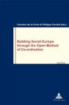 Building Social Europe Through the Open Method of Co-Ordination: Second Printing - Leo De Feiter, Caroline Porte, Philippe Pochet