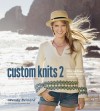 Custom Knits 2: More Top-Down and Improvisational Techniques - Wendy Bernard, Kimball Hall