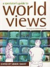 A Spectator's Guide To World Views: Ten Ways Of Understanding Life - Simon Smart