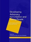 Developing Advocacy for Children and Young People: Current Issues in Research, Policy and Practice - Jane Dalrymple, Christine Oliver, Abigail Knight