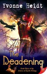 The Deadening Book Three of the Sisters of Spirits Trilogy - Yvonne Heidt