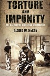 Torture and Impunity: The U.S. Doctrine of Coercive Interrogation (Critical Human Rights) - Alfred W. McCoy