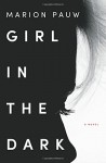 Girl in the Dark: A Novel - Marion Pauw, Hester Velmans