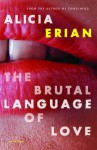 The Brutal Language of Love: Stories - Alicia Erian