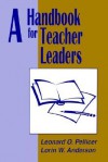 A Handbook for Teacher Leaders - Leonard O. Pellicer, Lorin W. Anderson