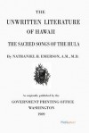 The Unwritten Literature of Hawaii: The Sacred Songs of the Hula - Nathaniel B. Emerson M. D.