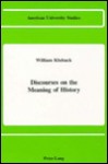 Discourses On The Meaning Of History - William Kluback