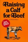 Raising a Calf for Beef - Phyllis Hobson