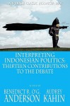 Interpreting Indonesian Politics: Thirteen Contributions to the Debate - Benedict Anderson