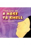 Allah Gave Me: A Nose to Smell (Allah the Maker) - Rizwana Qamaruddin, Stevan Stratford