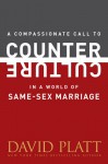 A Compassionate Call to Counter Culture in a World of Same-Sex Marriage (Counter Culture Booklets) - David Platt