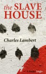 The Slave House - Charles Lambert