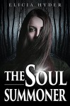 The Soul Summoner (The Soul Summoner Saga Book 1) - Elicia Hyder