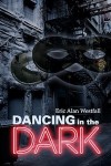 Dancing in the Dark (A Tale for Two Voices) - Eric Alan Westfall