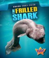 The Frilled Shark (Shark Fact Files) - Sara Green