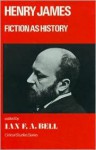 Henry James: Fiction as History - Ian F.A. Bell