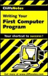 CliffsNotes Writing Your First Computer Program - Allen Wyatt