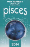 Old Moore's Horoscope and Astral Diary: Pisces: February 20-March 20 - Francis Moore