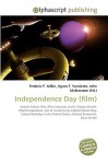 Independence Day (Film) - Agnes F. Vandome, John McBrewster, Sam B Miller II