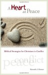 A Heart at Peace: Biblical Strategies for Christians in Conflict - Kenneth J. Kremer, Ray Schumacher, Karen Knutson, Pamela Dunn, Sarah Oberhofer