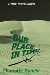 Our Place In Time: a time-travel suspense novel - Charlotte Banchi