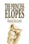 The Princess Elopes - Harold MacGrath