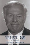 Trust Me: A Memoir - George Kennedy