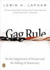 Gag Rule: On the Suppression of Dissent and the Stifling of Democracy - Lewis H. Lapham