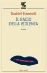 Il bacio della violenza - Dashiell Hammett