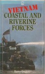 Vietnam Coastal and Riverine Forces Handbook - Barry Gregory