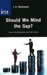 Should We Mind the Gap?: Gender Pay Differentials and Public Policy - J.R. Shackleton