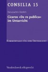 Ciceros de Re Publica Im Unterricht: Interpretationen Und Unterrichtsvorschlage - Hans-Joachim Gl Cklich, Hans-Joachim Glücklich