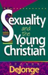 Sexuality and the Young Christian - Joanne E. De Jonge