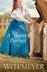 A Worthy Pursuit - Karen Witemeyer