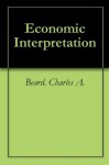 Economic Interpretation - Charles A. Beard