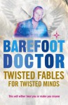 Twisted Fables For Twisted Minds (Barefoot Doctor) - Stephen Russell