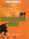 The Moonshine Mule - Tom Fremantle