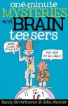 One-Minute Mysteries and Brain Teasers: Good Clean Puzzles for Kids of All Ages - Sandy Silverthorne, John Warner