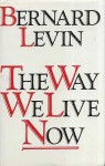 The Way We Live Now - Bernard Levin