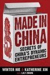 Made in China: Secrets of China's Dynamic Entrepreneurs - Winter Nie, Lily Zhang, Katherine Xin