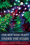 The Boy Who Slept Under the Stars: A Memoir in Poetry - Roseann Lloyd