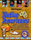 Michigan Native Americans: A Kid's Look at Our State's Chiefs, Tribes, Reservations, Powwows, Lore & More from the Past & the Present (Carole Marsh State Books) - Carole Marsh