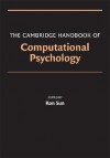 The Cambridge Handbook of Computational Psychology (Cambridge Handbooks in Psychology) - Ron Sun