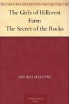 The Girls of Hillcrest Farm The Secret of the Rocks - Amy Bell Marlowe