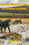 Vacation Mountains Book-24 Paradise Locations! - Gary Moore