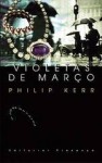 Violetas de Março - Philip Kerr