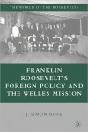 Franklin Roosevelt's Foreign Policy And The Welles Mission - J. Simon Rofe